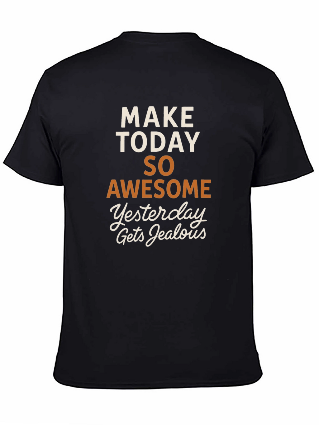 Make Today Awesome T-Shirt