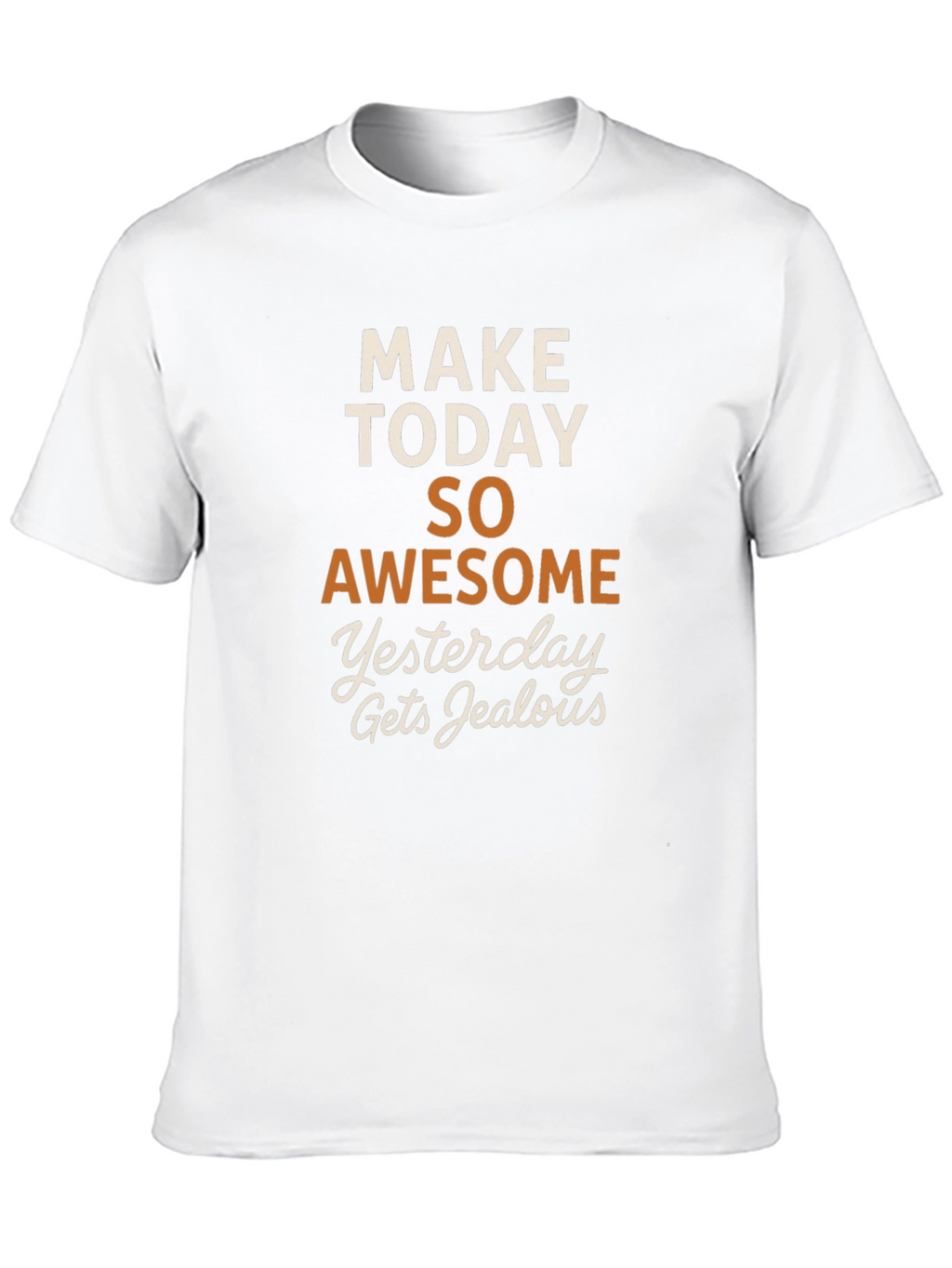Make Today Awesome T-Shirt