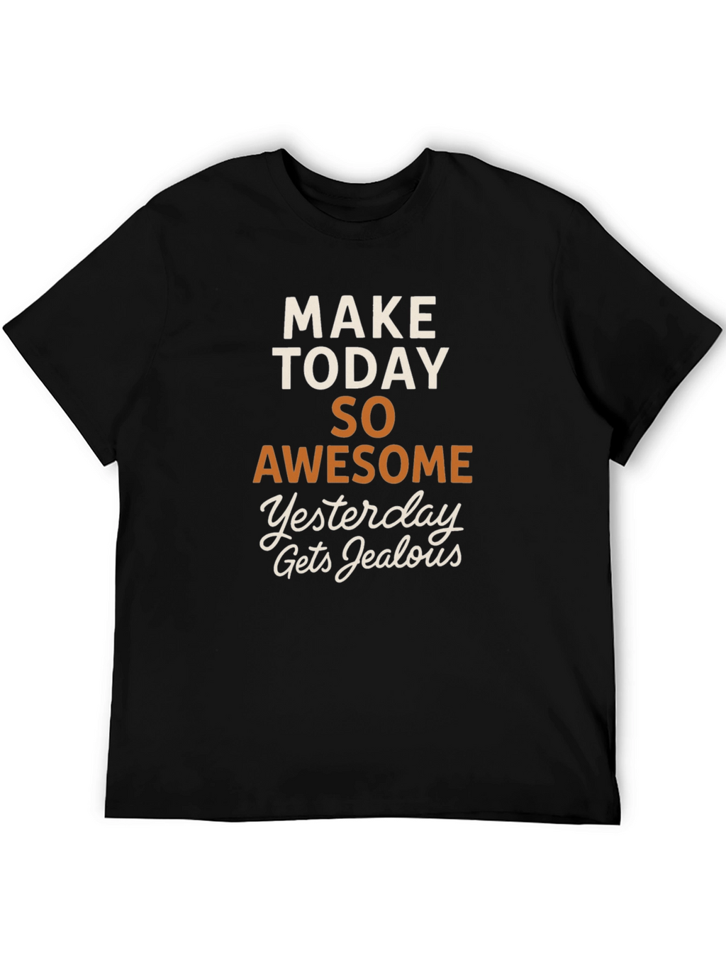 Make Today Awesome T-Shirt