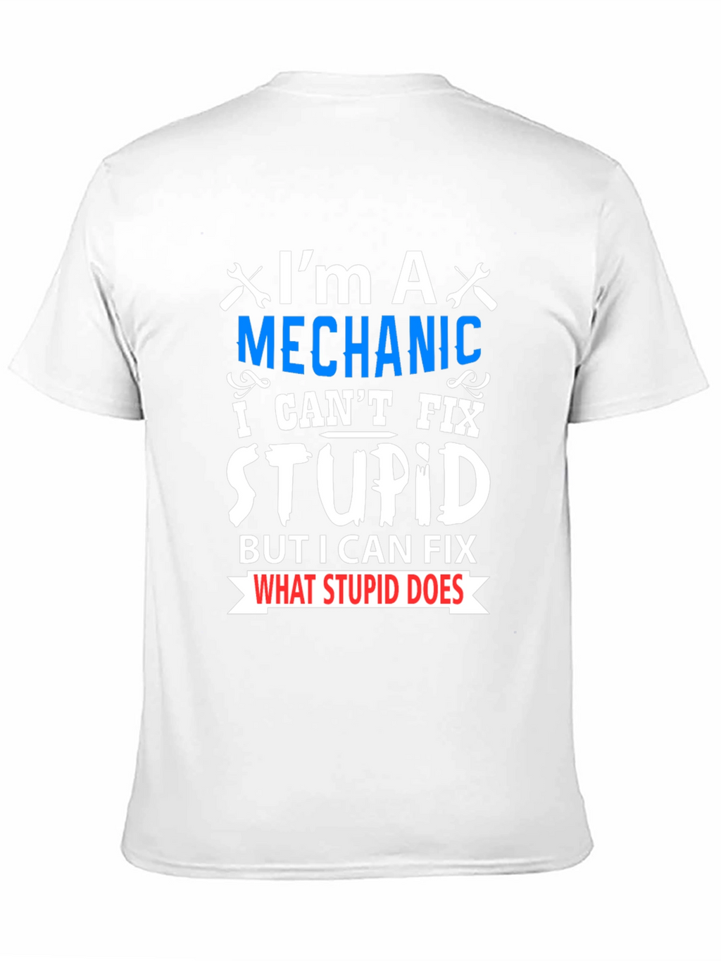 Mechanic Fix Stupid Funny T-Shirt