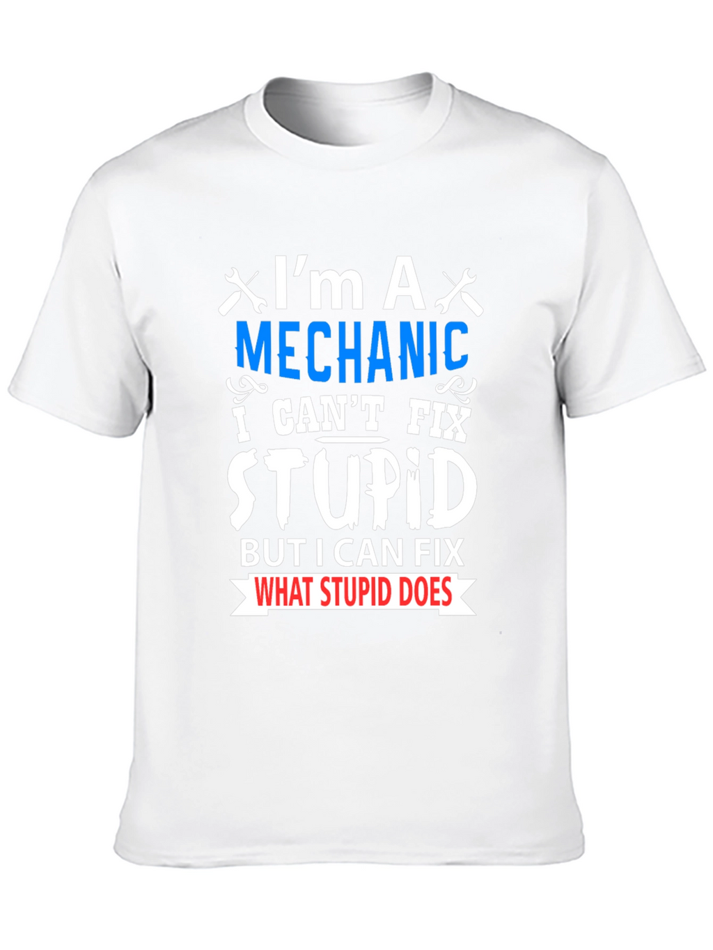 Mechanic Fix Stupid Funny T-Shirt