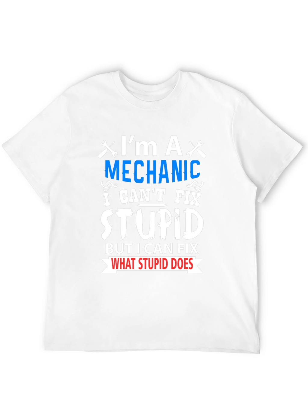 Mechanic Fix Stupid Funny T-Shirt