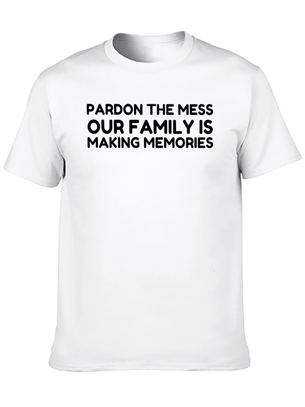 Pardon the Mess Family Memories T-Shirt