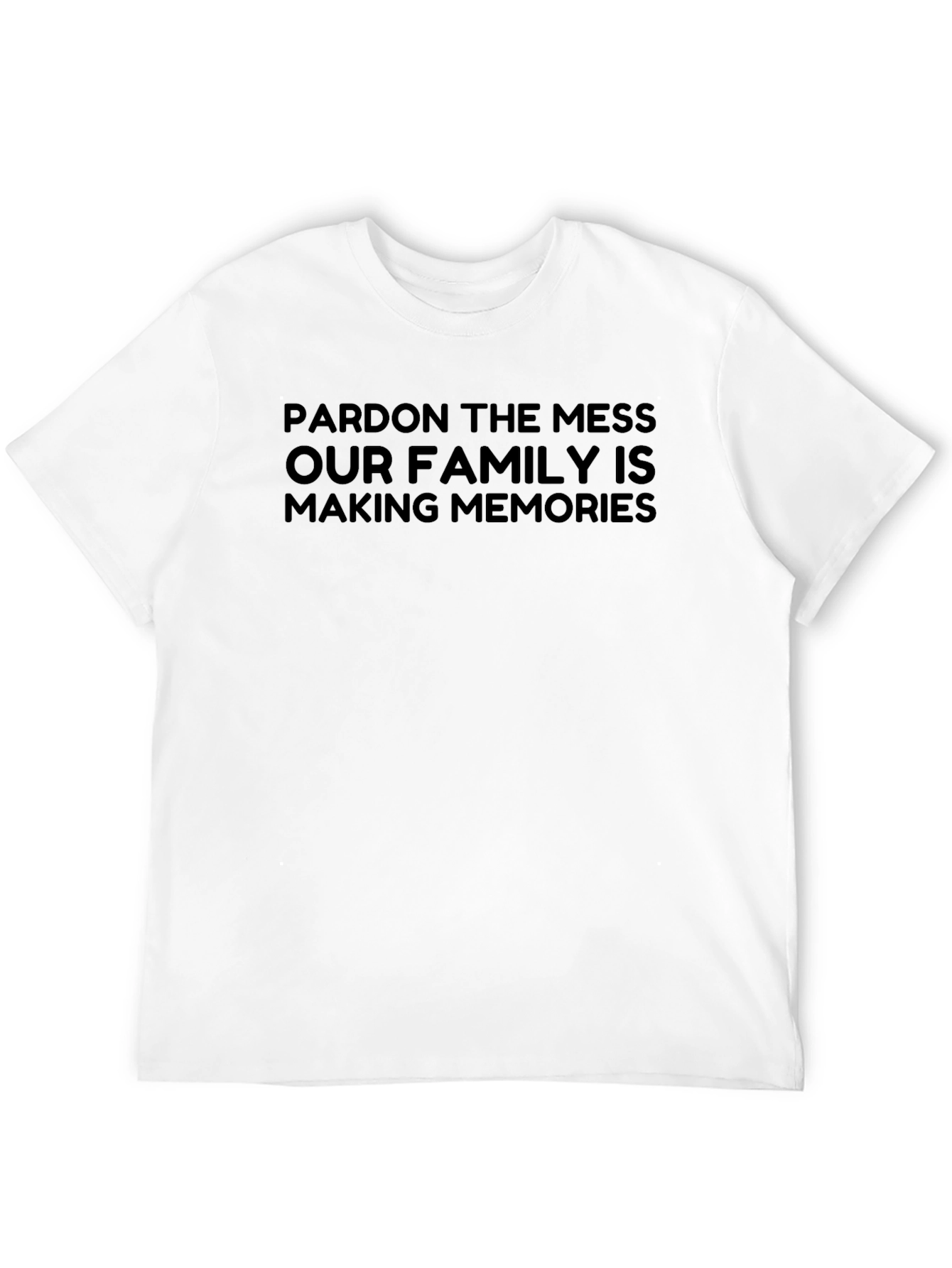 Pardon the Mess Family Memories T-Shirt