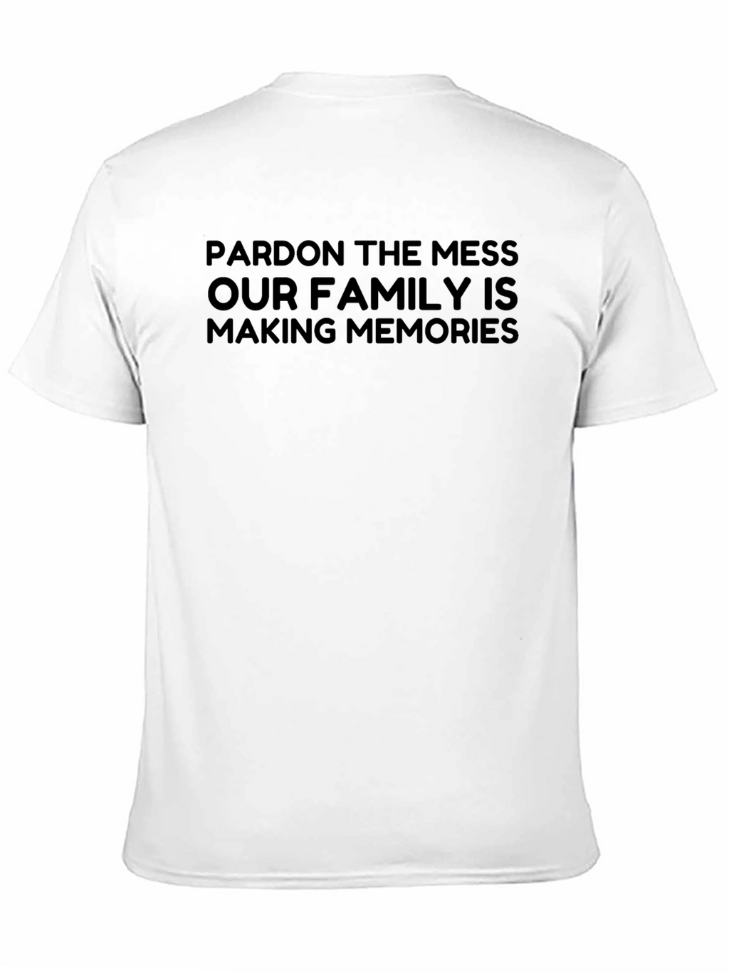 Pardon the Mess Family Memories T-Shirt