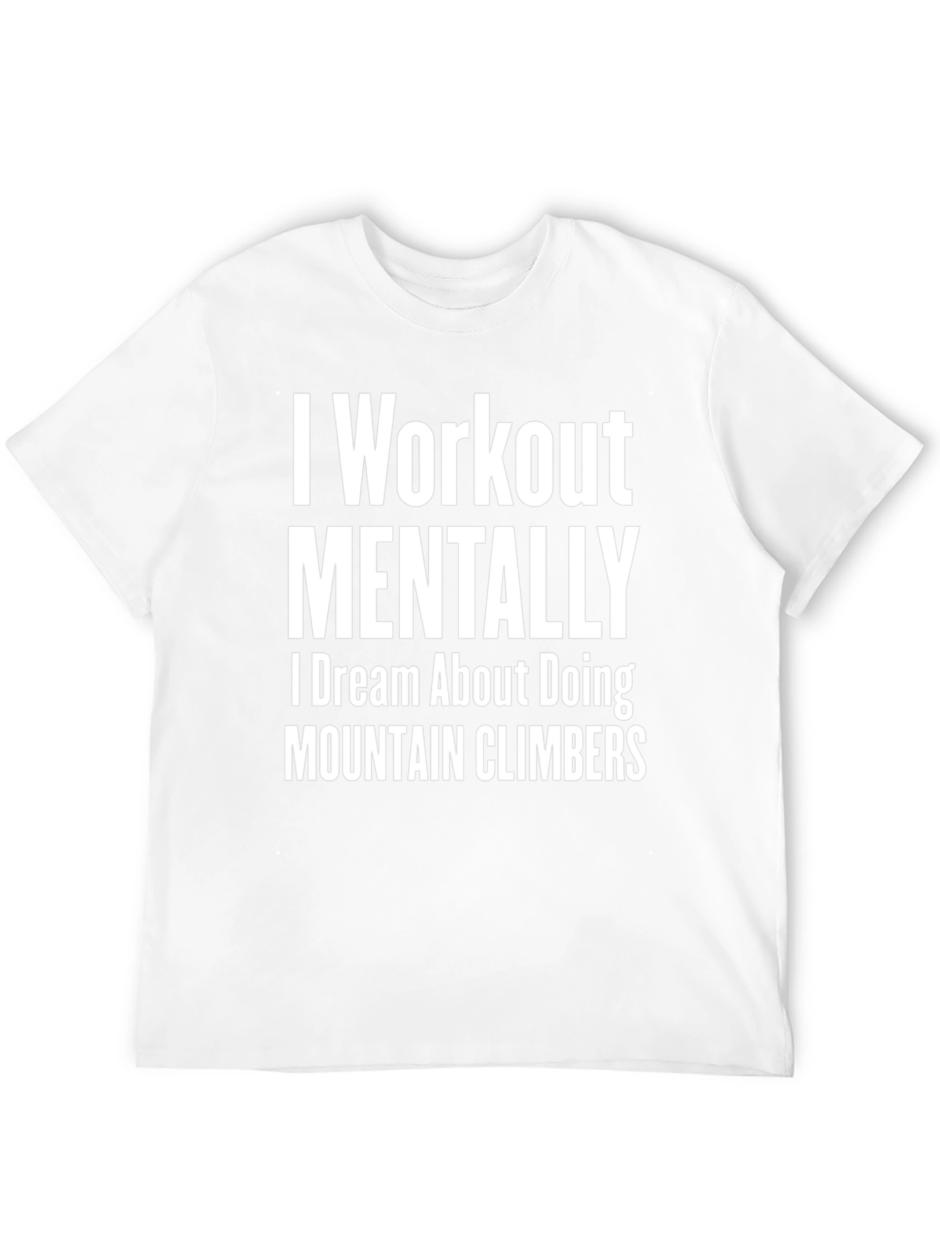 I Workout Mentally T-Shirt