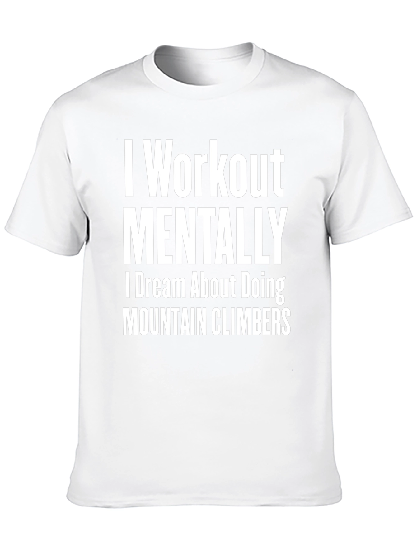 I Workout Mentally T-Shirt