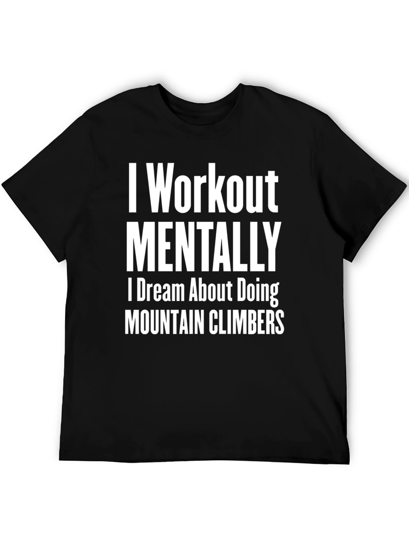 I Workout Mentally T-Shirt