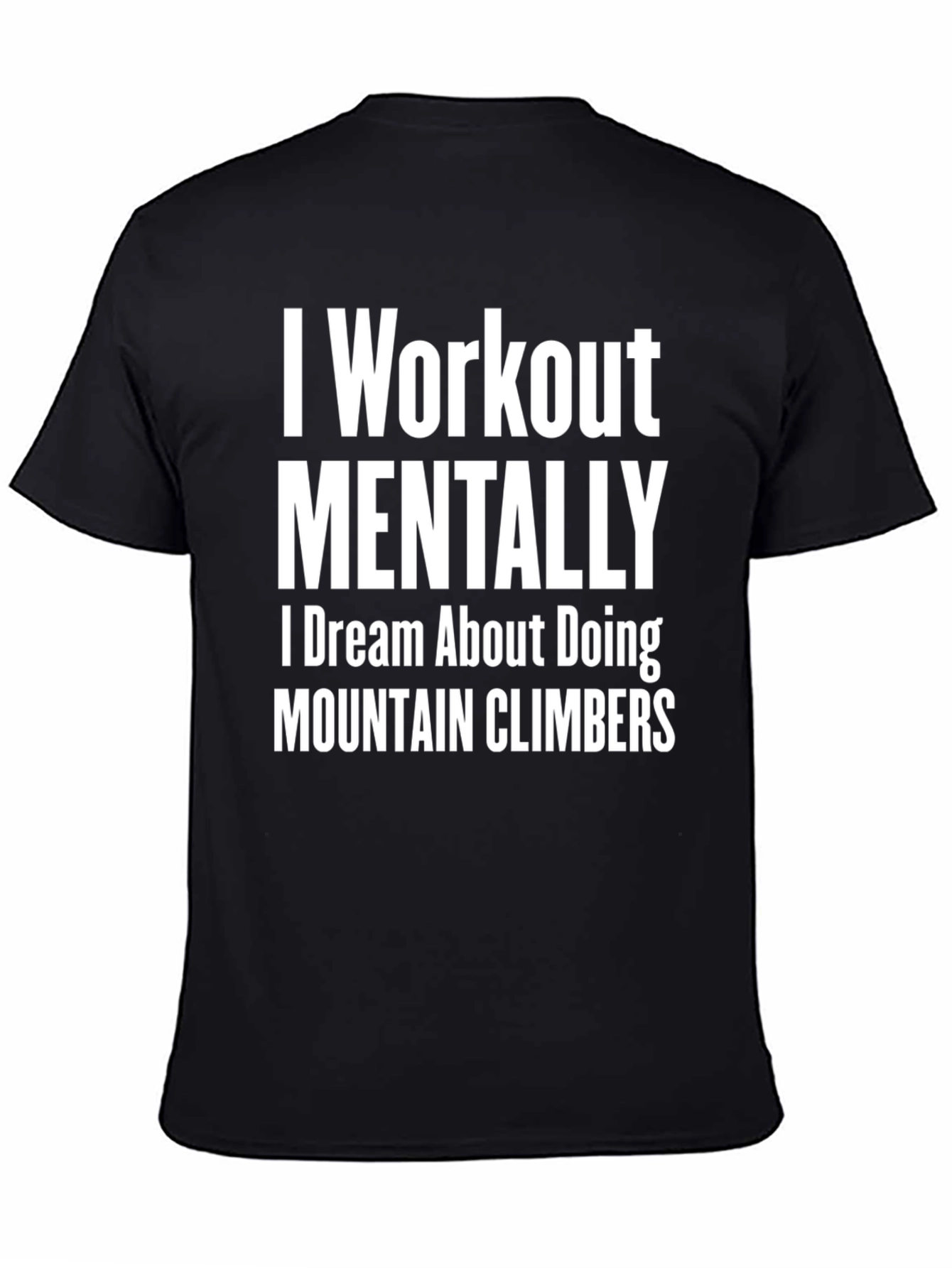 I Workout Mentally T-Shirt