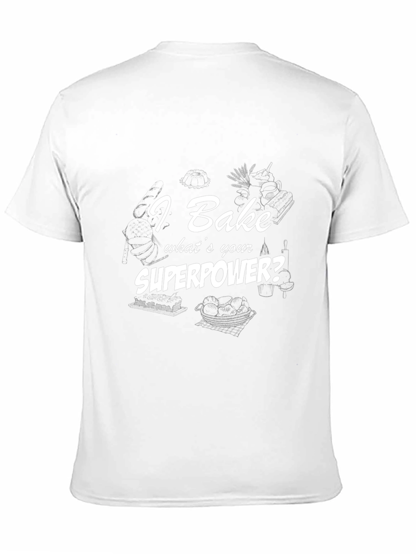 I Bake Whats Your Superpower? T-Shirt