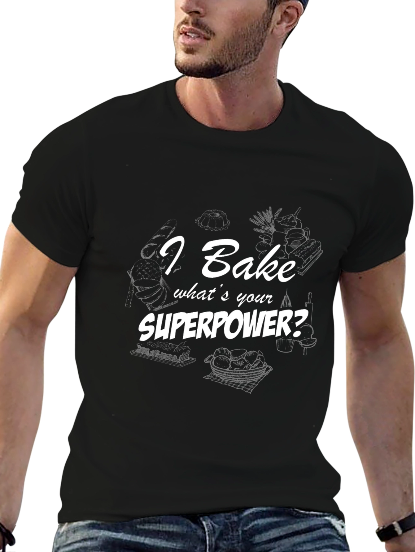 I Bake Whats Your Superpower? T-Shirt