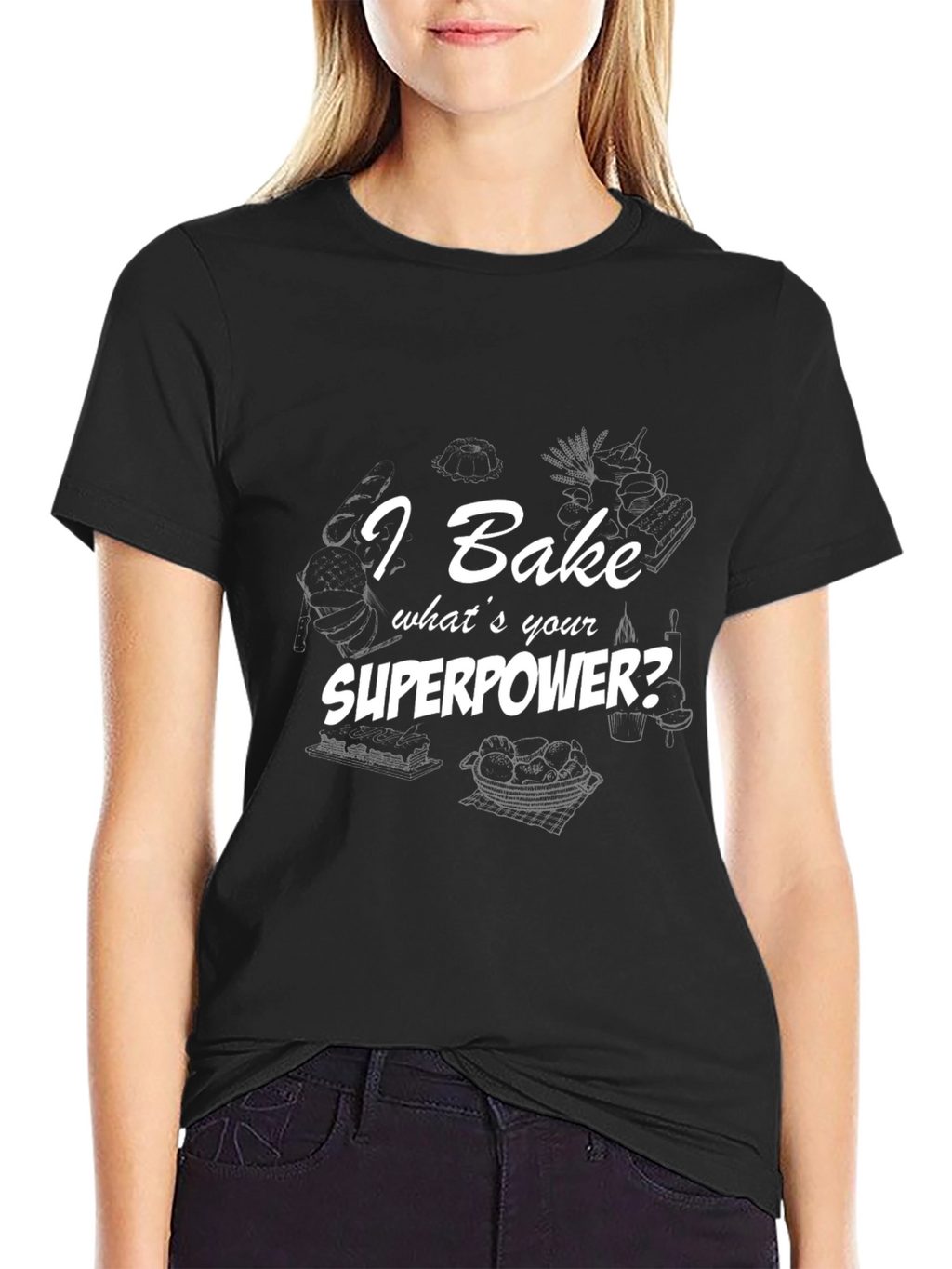 I Bake Whats Your Superpower? T-Shirt