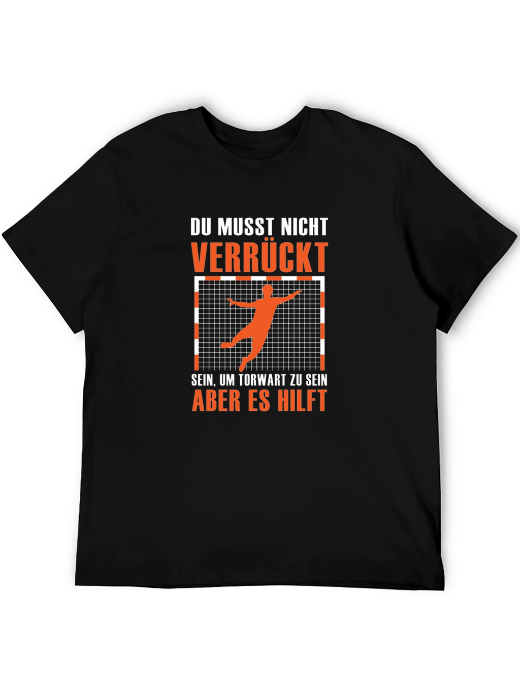 Funny Handball Goalie T-Shirt - Du Musst Nicht Verrückt