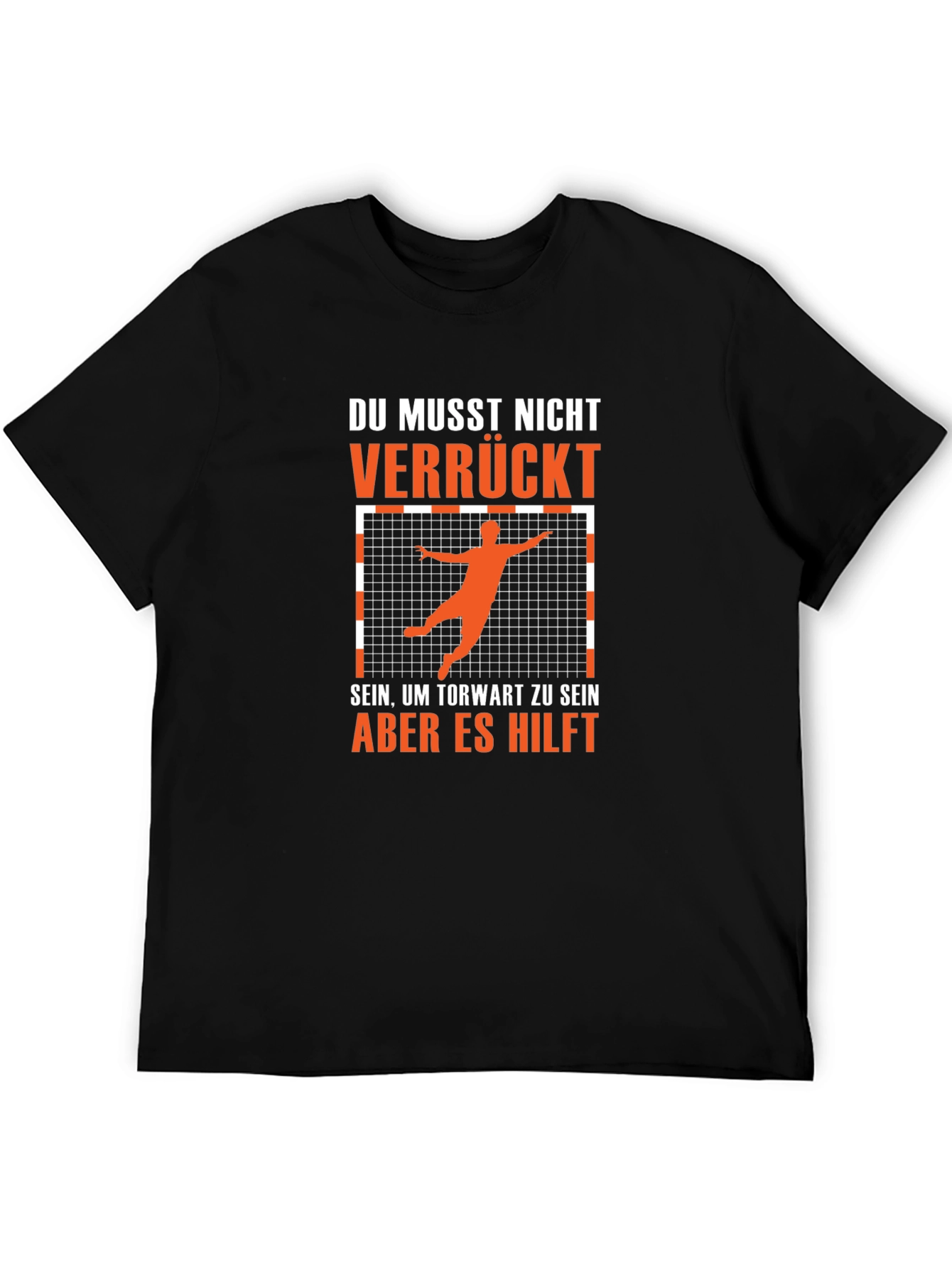Funny Handball Goalie T-Shirt - Du Musst Nicht Verrückt