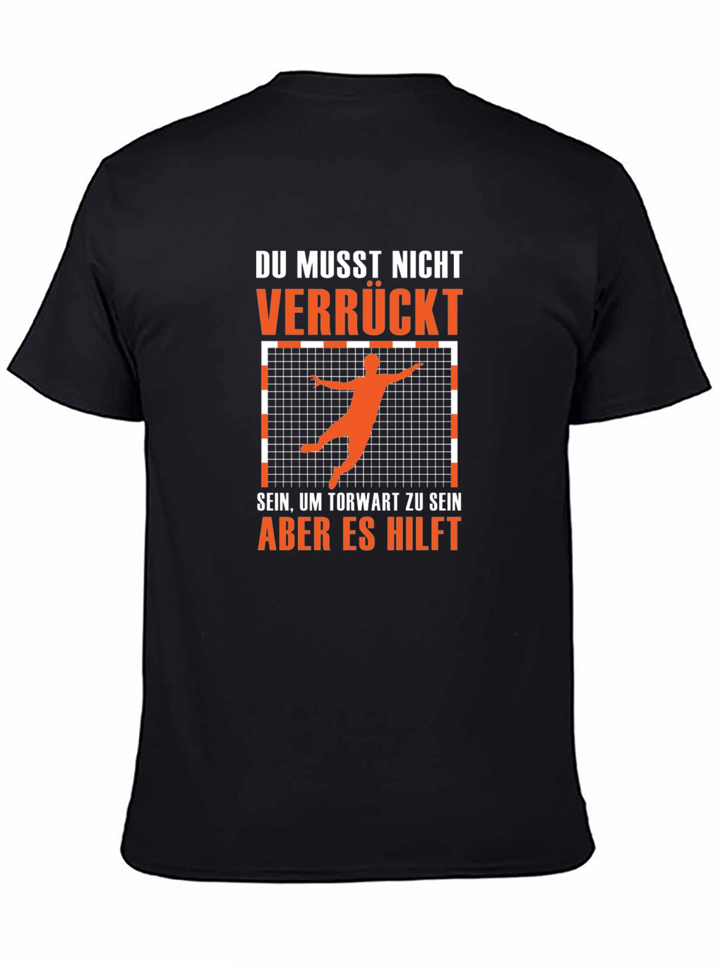 Funny Handball Goalie T-Shirt - Du Musst Nicht Verrückt