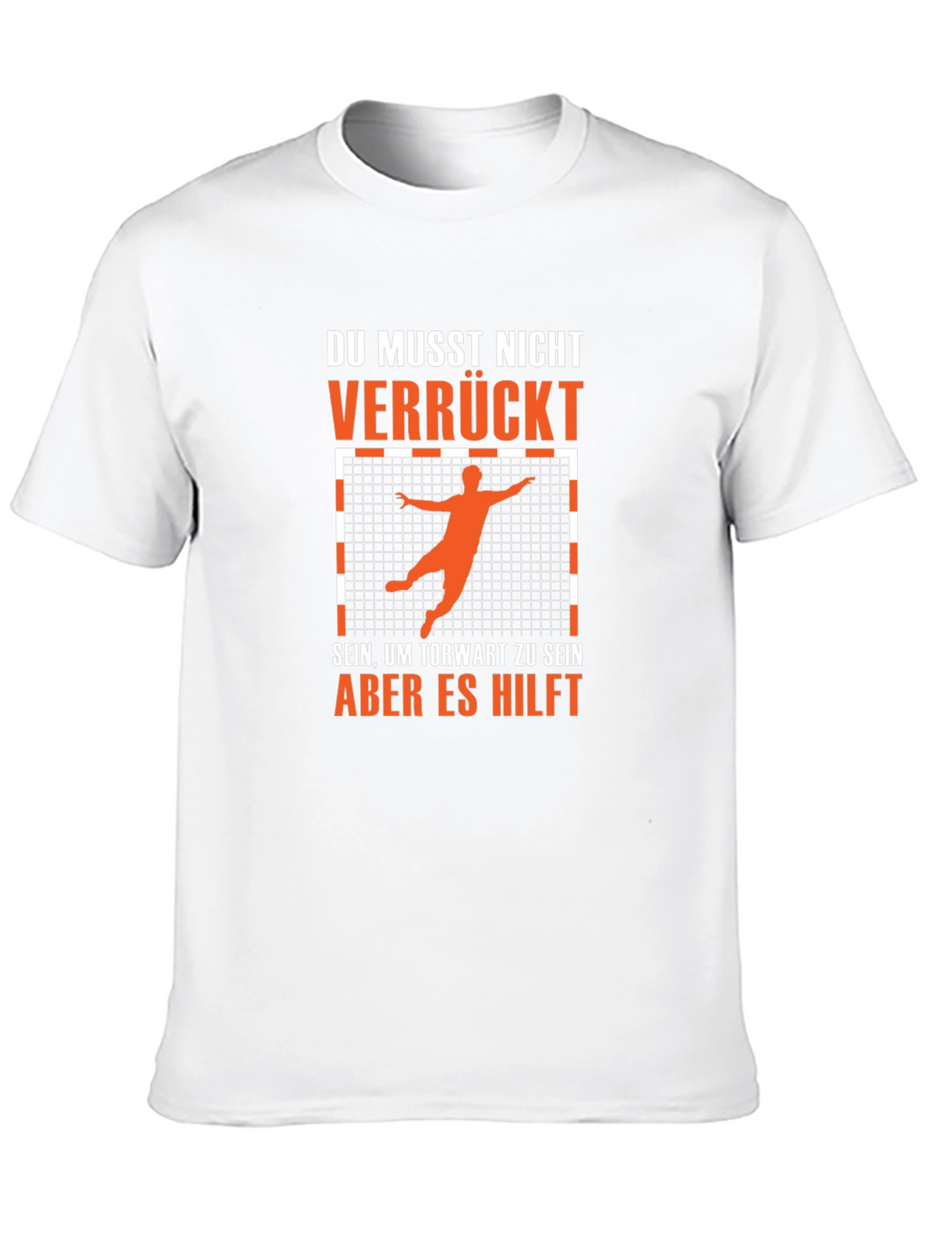 Funny Handball Goalie T-Shirt - Du Musst Nicht Verrückt