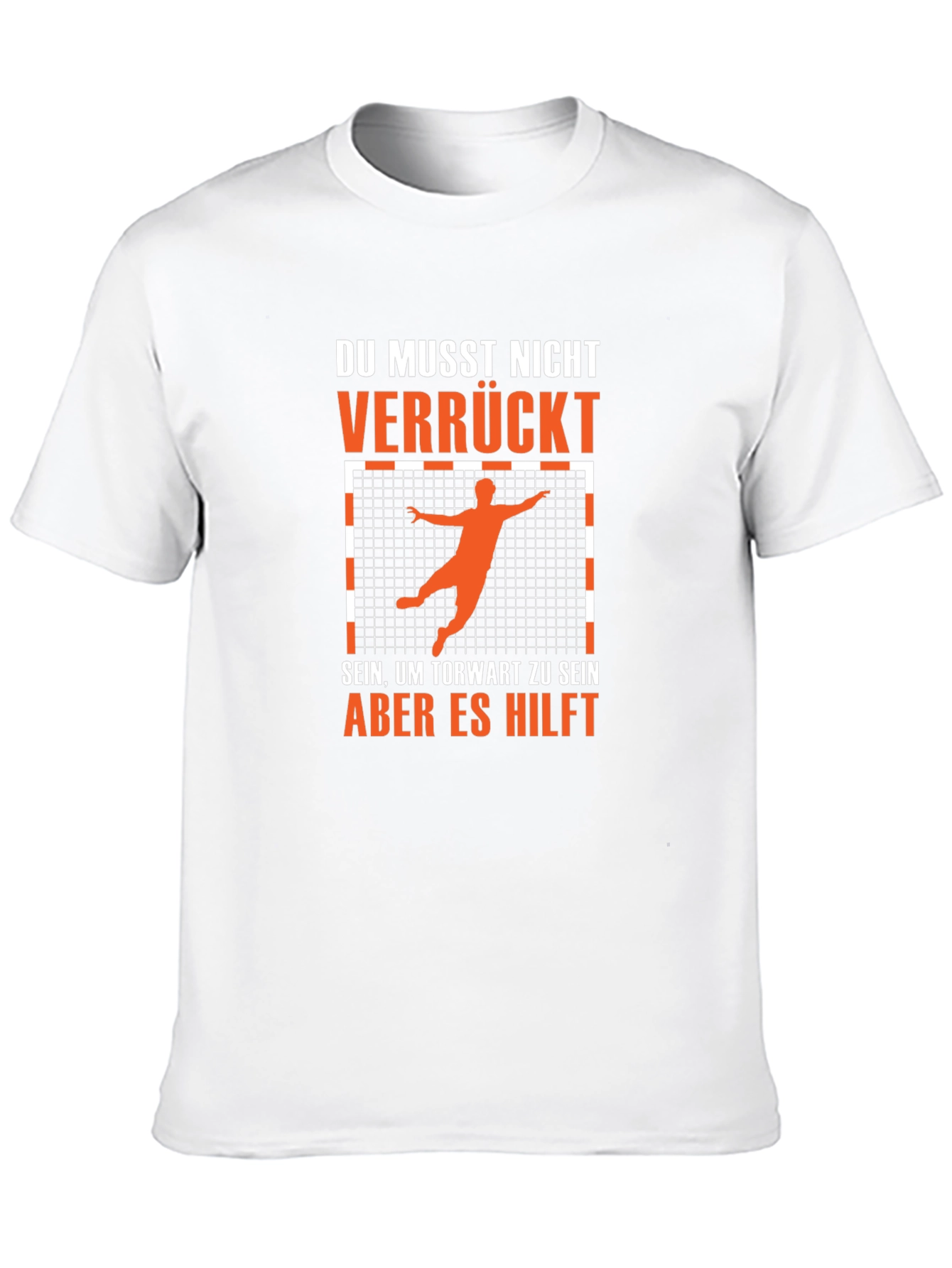 Funny Handball Goalie T-Shirt - Du Musst Nicht Verrückt
