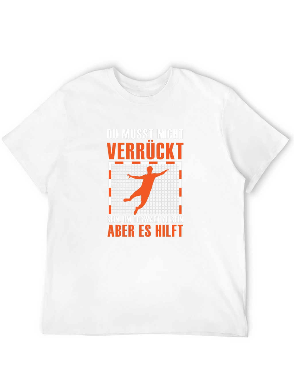 Funny Handball Goalie T-Shirt - Du Musst Nicht Verrückt