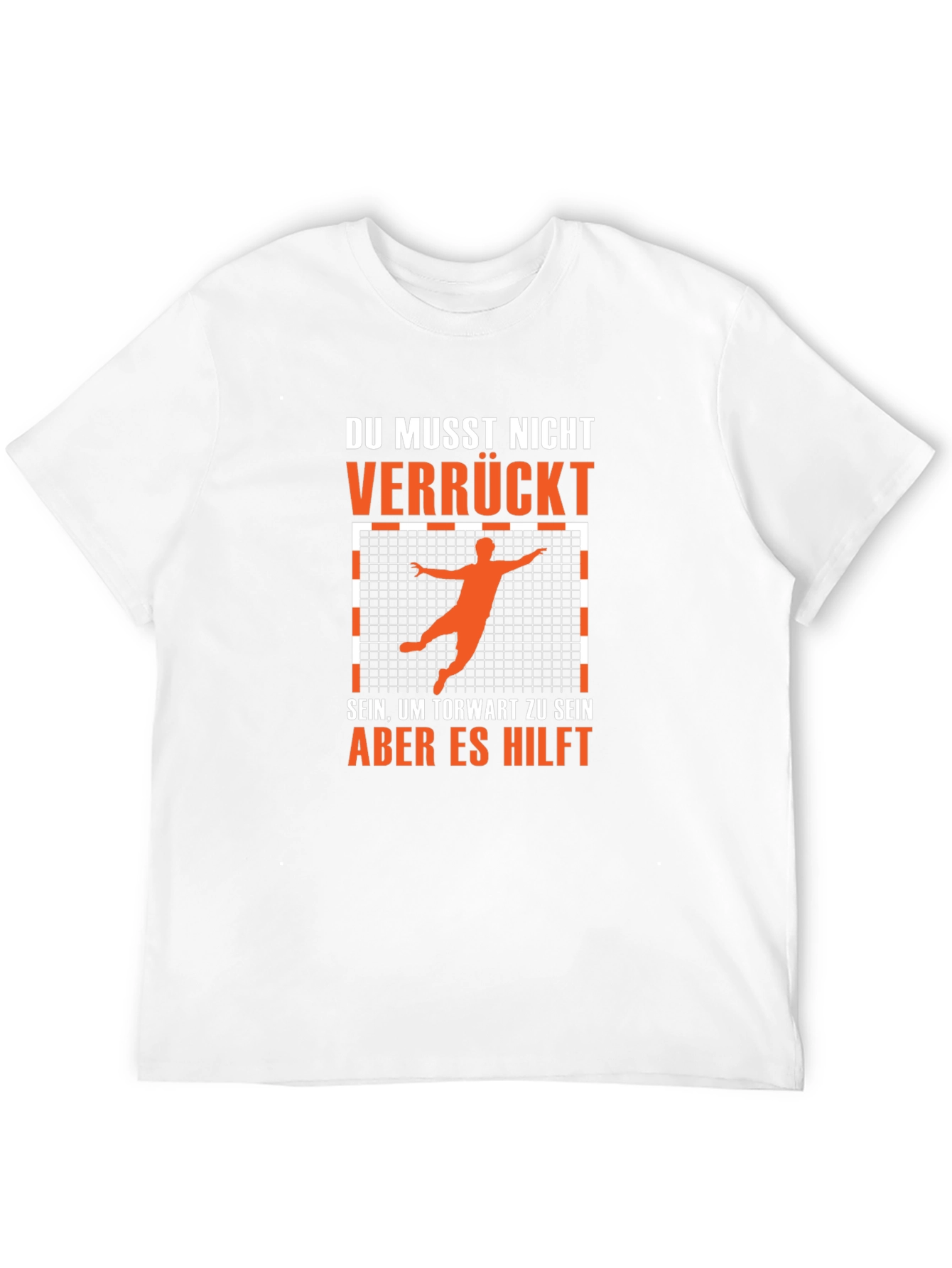 Funny Handball Goalie T-Shirt - Du Musst Nicht Verrückt