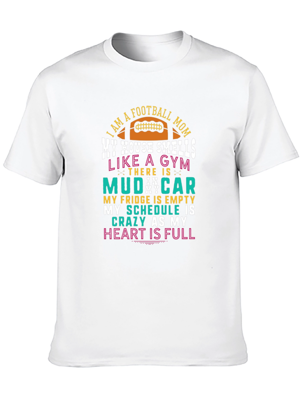 Football Mom T-Shirt - Gym Mud Crazy Full Heart