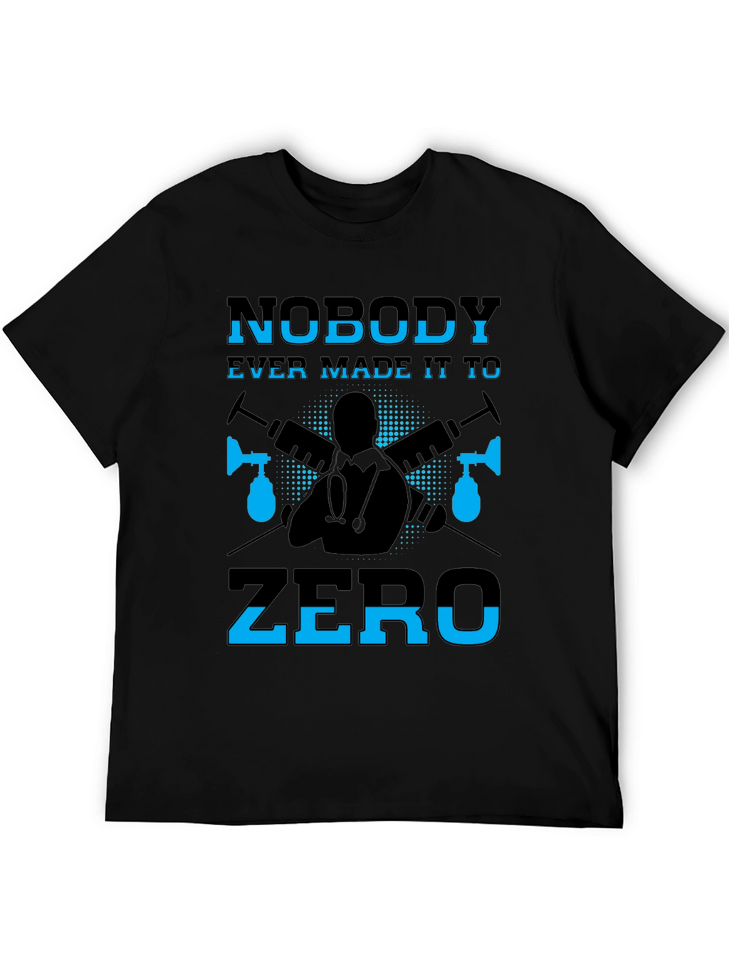 Nobody Ever Made It To Zero Graphic T-Shirt