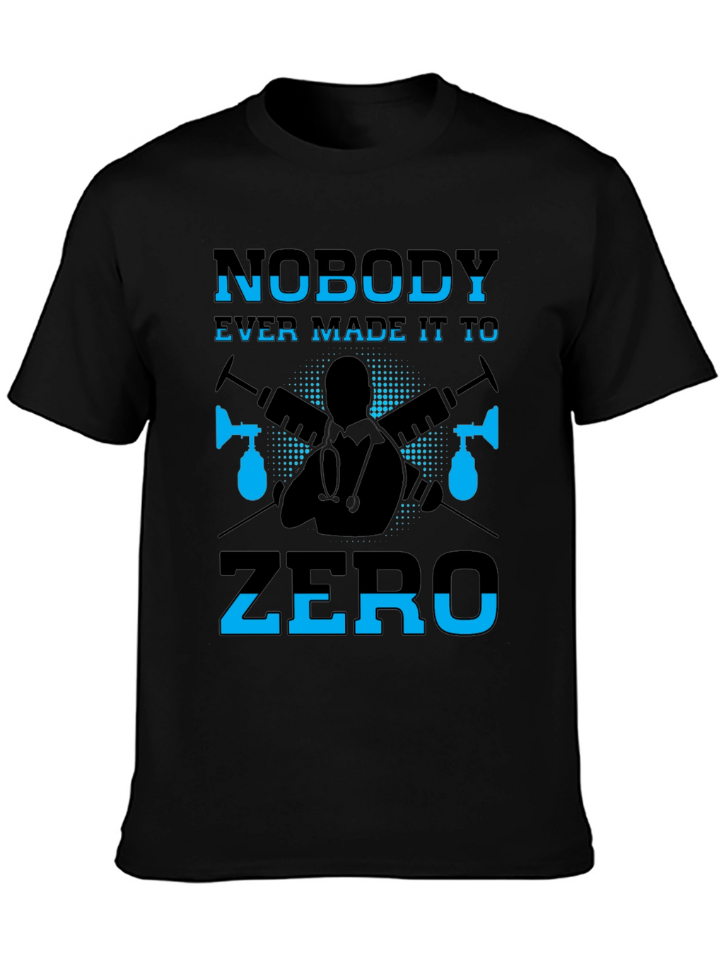 Nobody Ever Made It To Zero Graphic T-Shirt