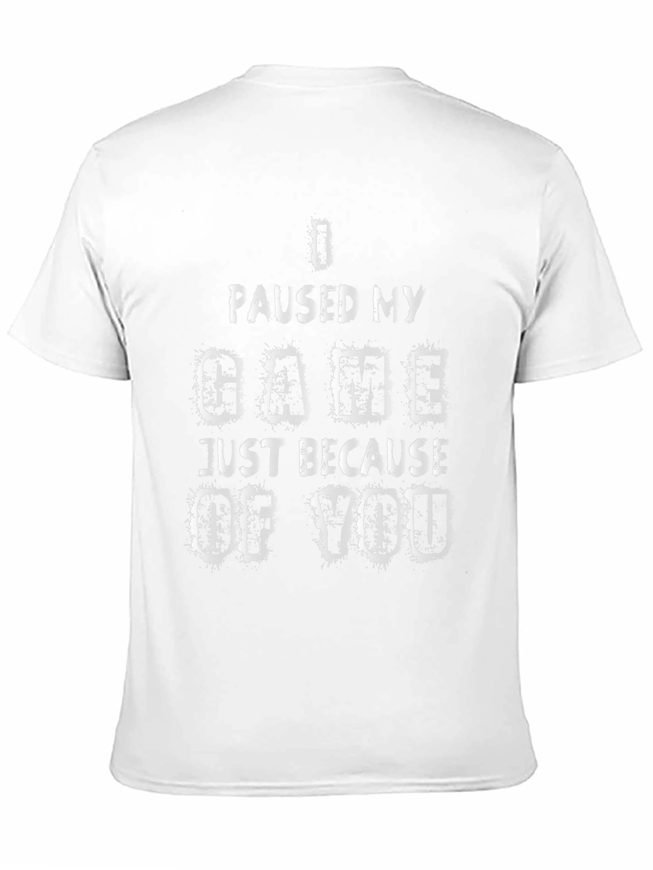 Gamer T-Shirt: I Paused My Game For You