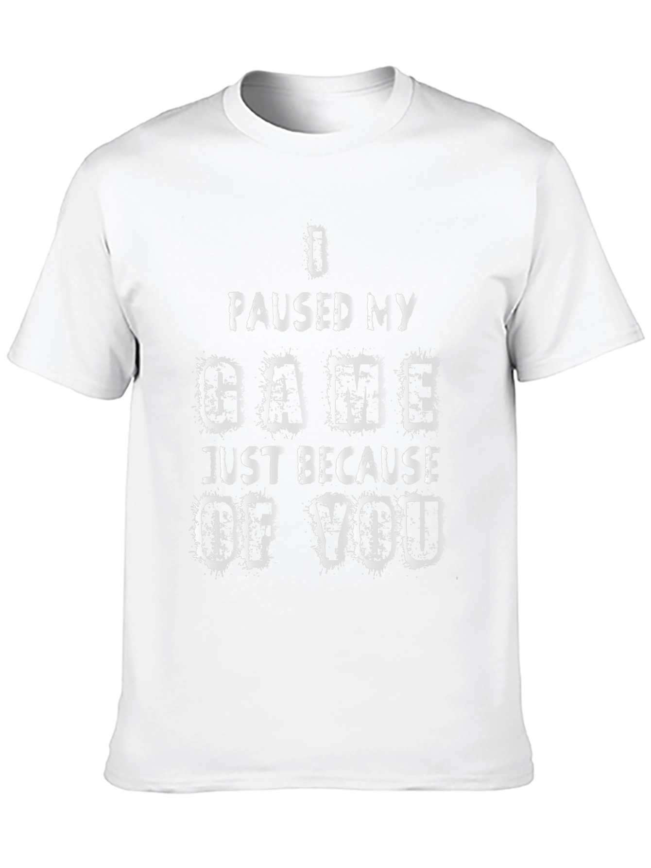 Gamer T-Shirt: I Paused My Game For You