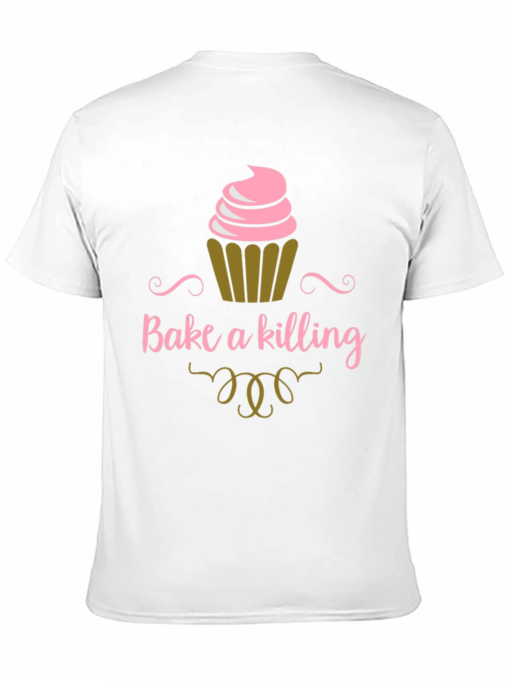 Bake a Killing T-Shirt - Funny Cupcake Tee