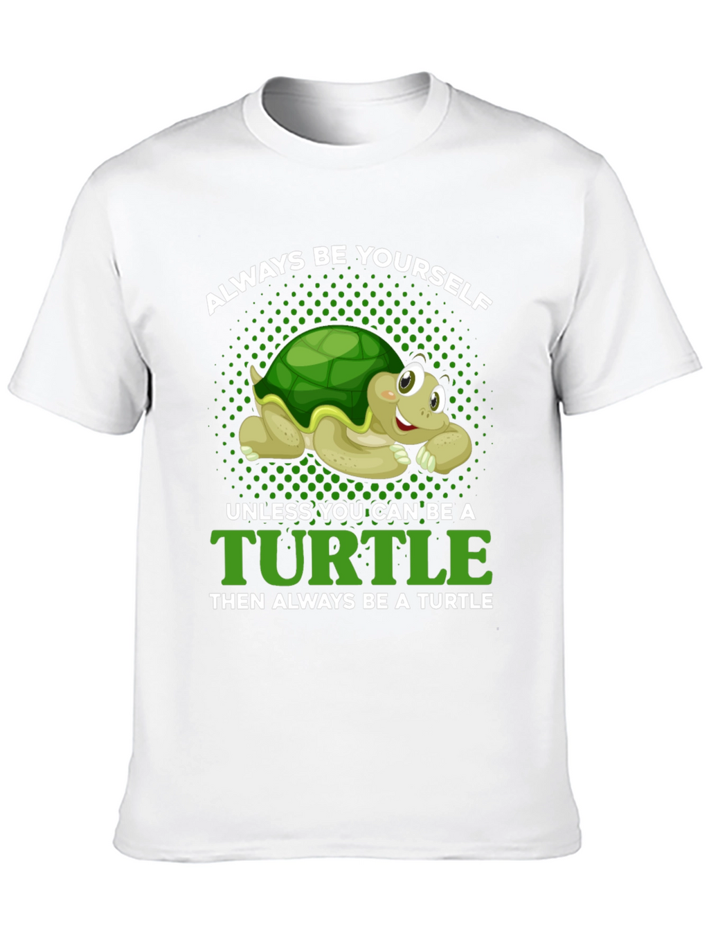 Always Be Yourself Unless Turtle T-Shirt