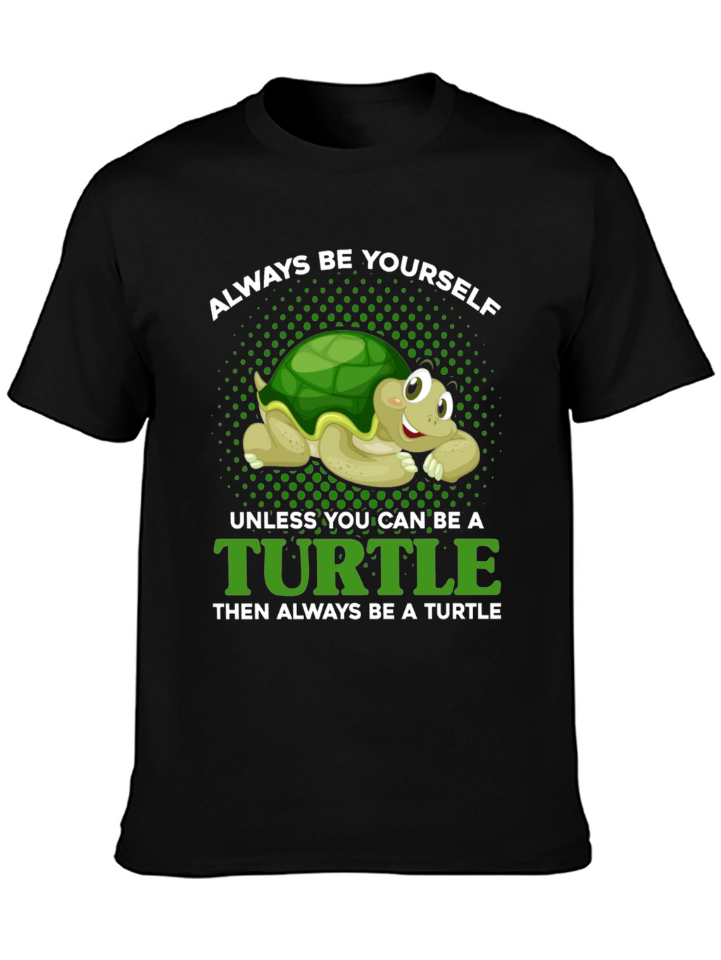 Always Be Yourself Unless Turtle T-Shirt