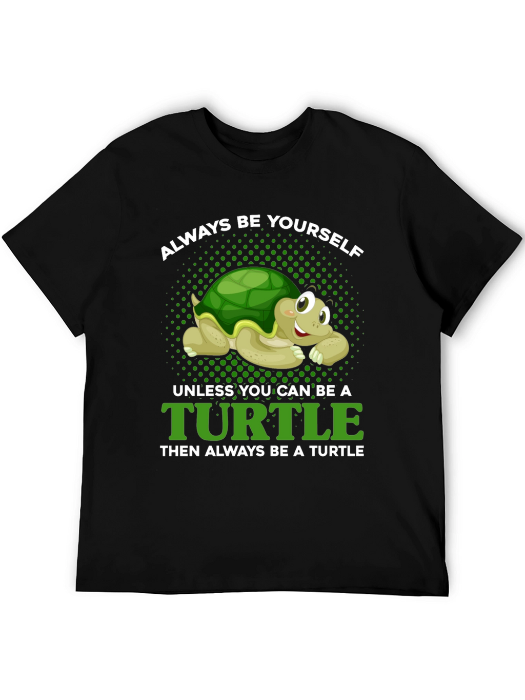 Always Be Yourself Unless Turtle T-Shirt