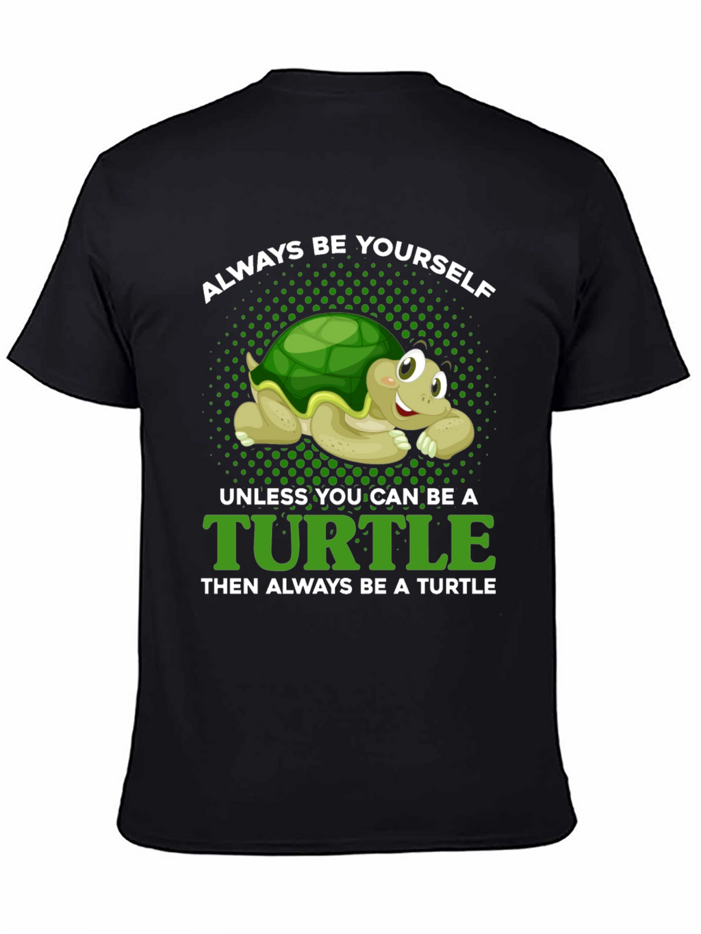 Always Be Yourself Unless Turtle T-Shirt