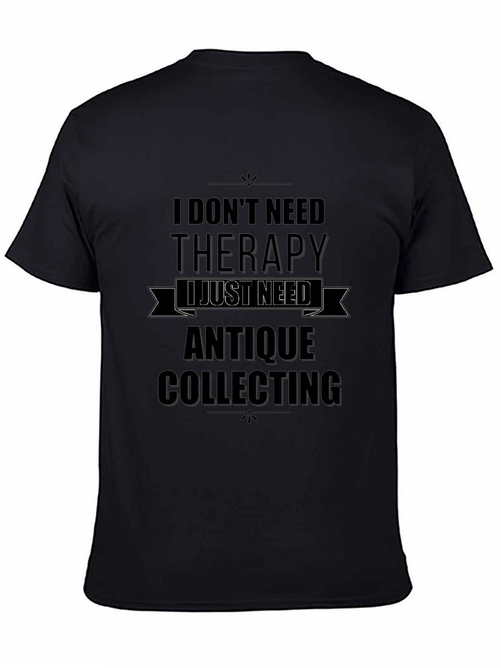 Antique Collecting Therapy T-Shirt - Collectors Humor