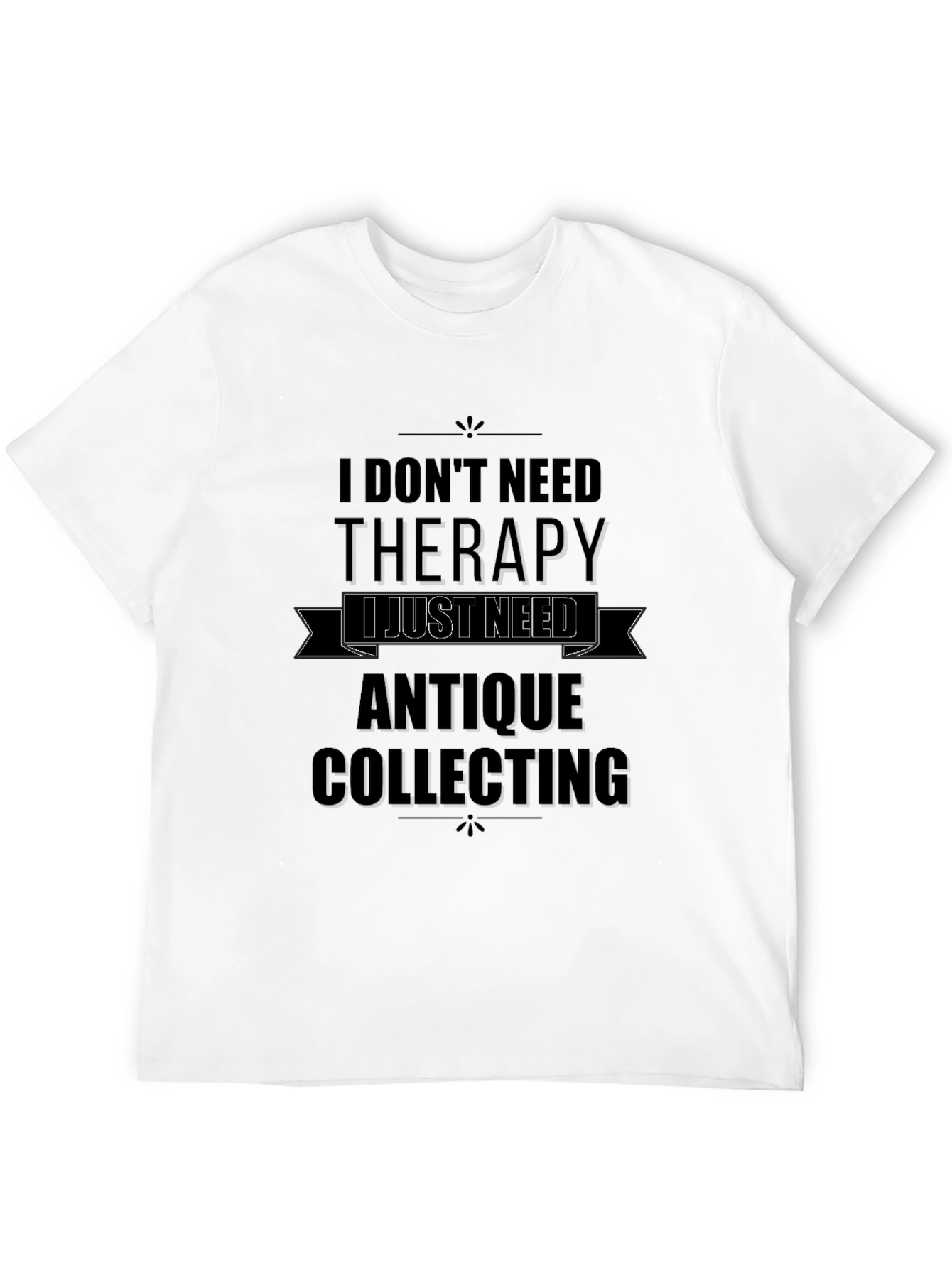 Antique Collecting Therapy T-Shirt - Collectors Humor