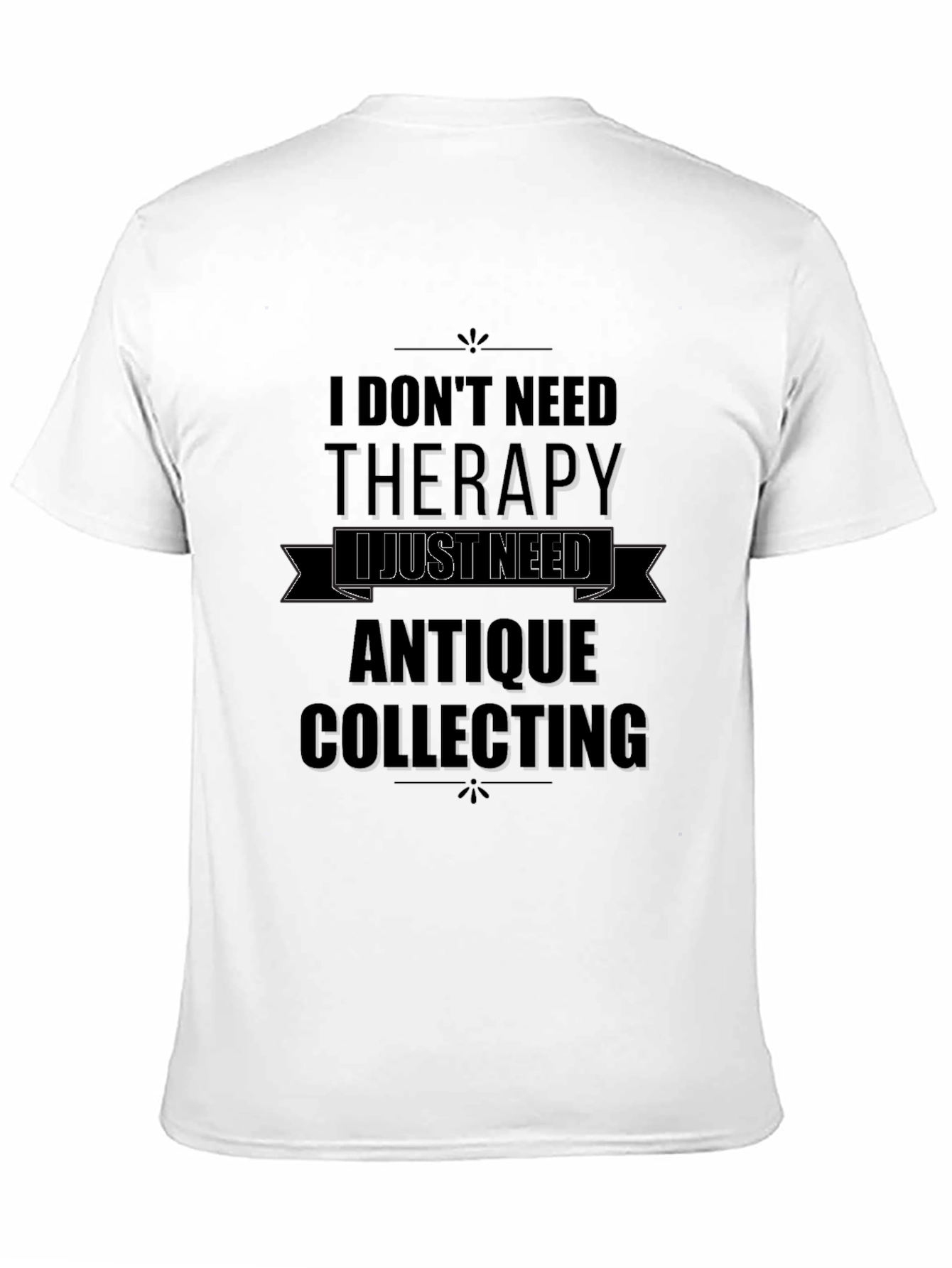 Antique Collecting Therapy T-Shirt - Collectors Humor