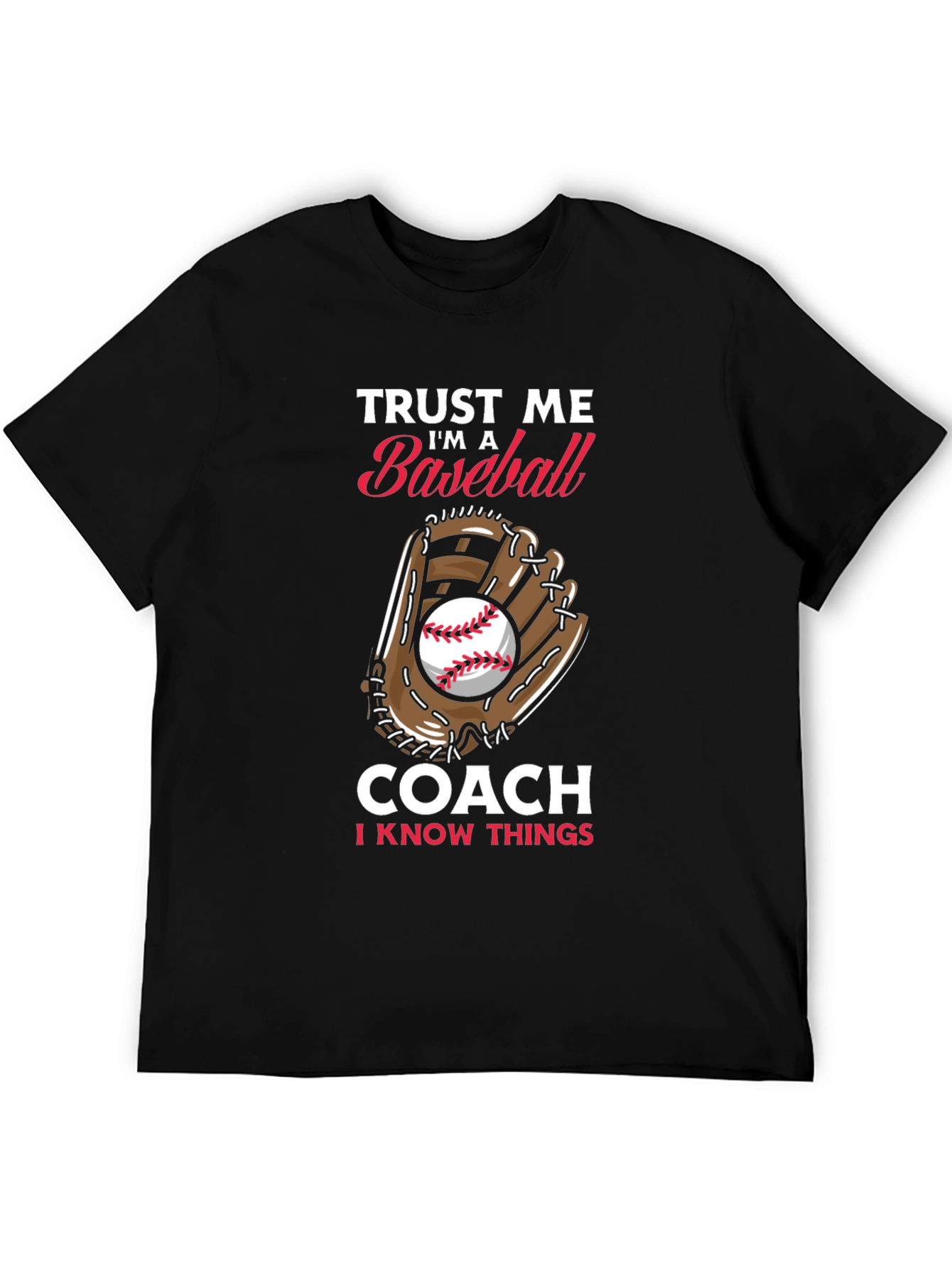 Baseball Coach T-Shirt - Trust Me Im A Baseball Coach