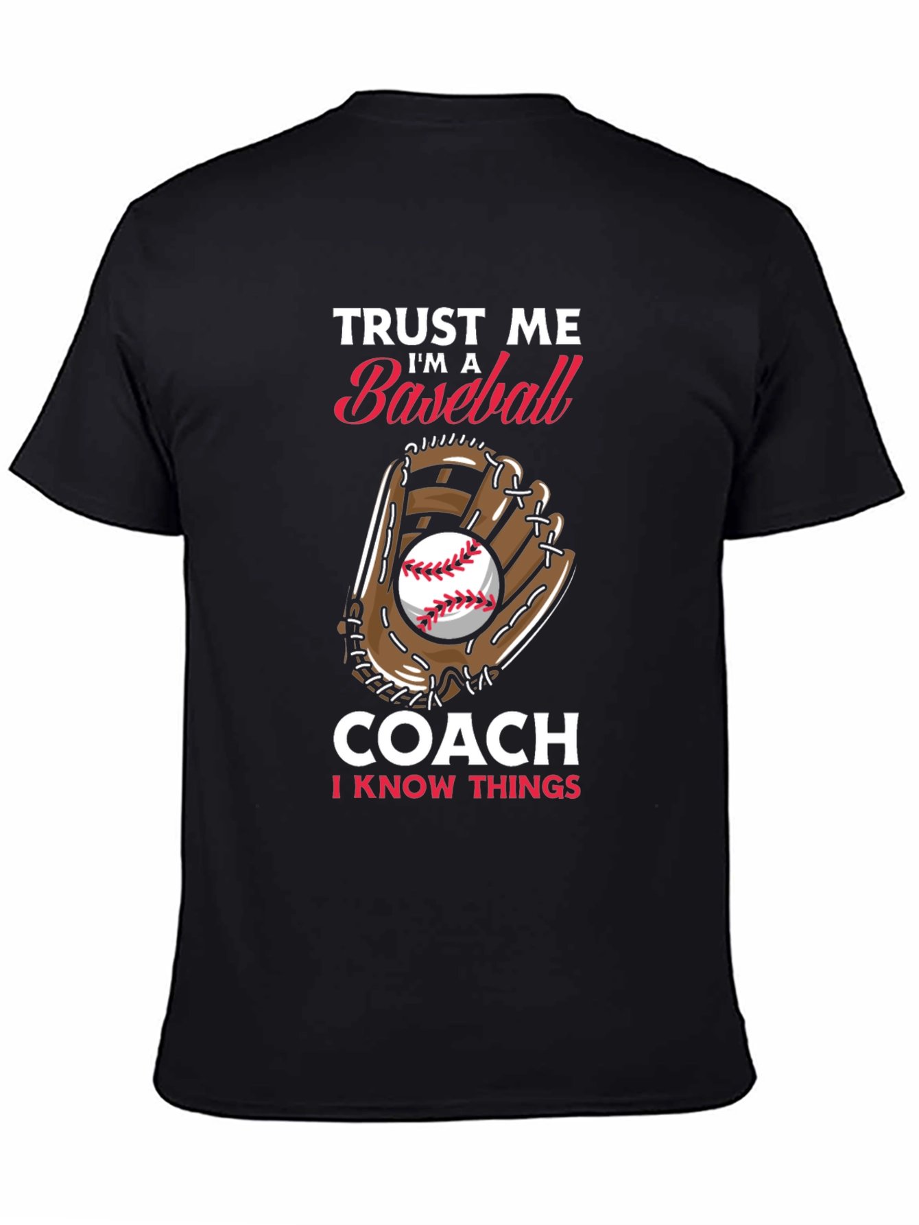 Baseball Coach T-Shirt - Trust Me Im A Baseball Coach