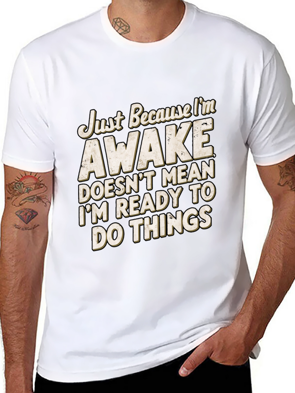 Funny Awake T-Shirt: Im Not Ready for Things