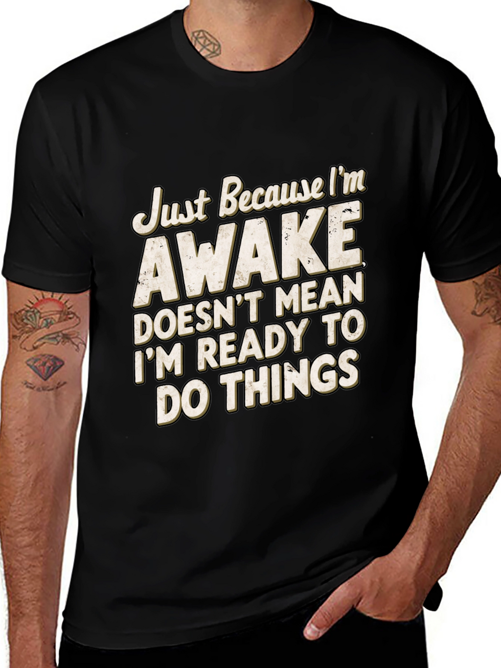 Funny Awake T-Shirt: Im Not Ready for Things