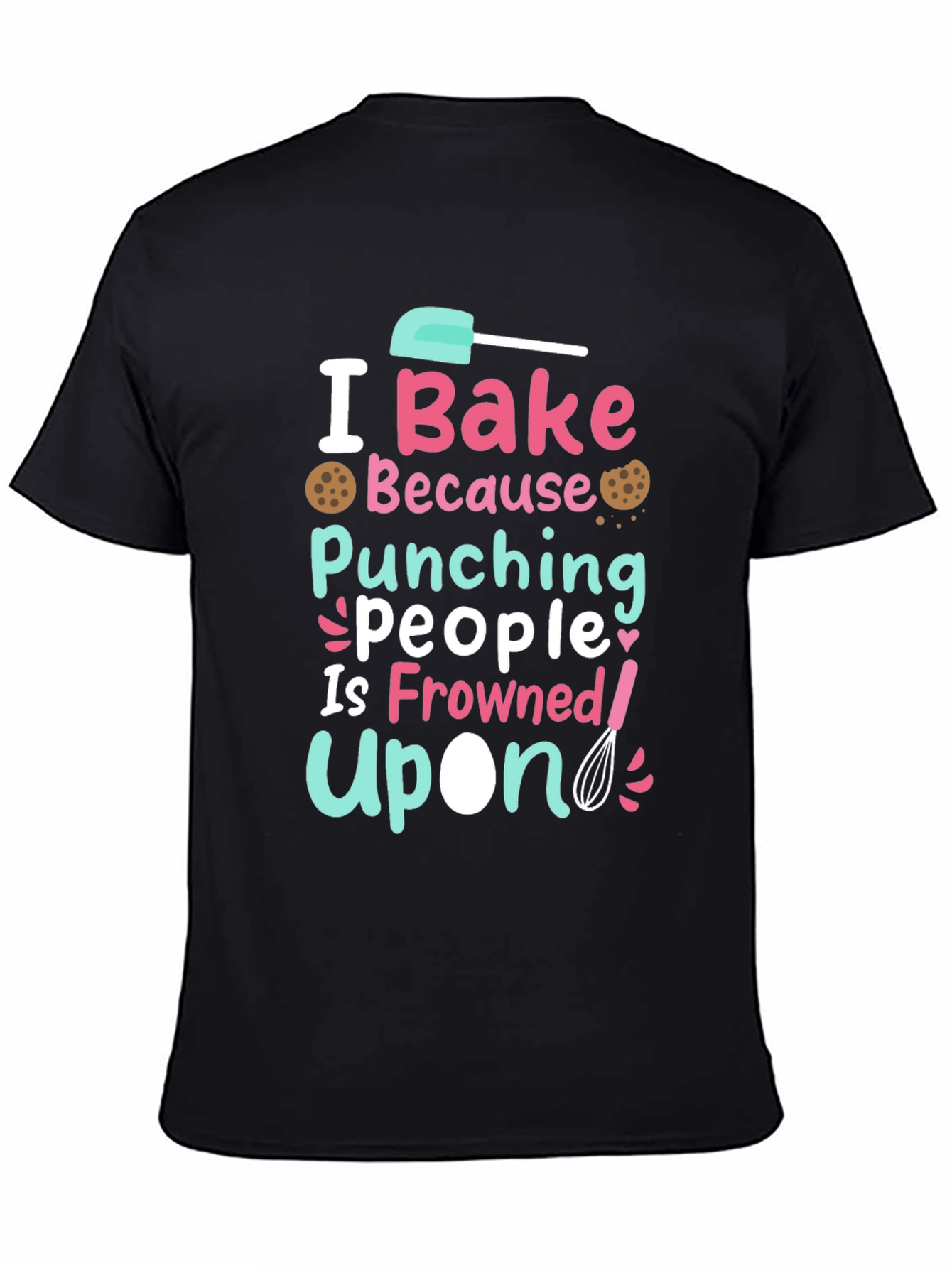 Funny Baking T-Shirt - I Bake Because Punching People Is Frowned Upon