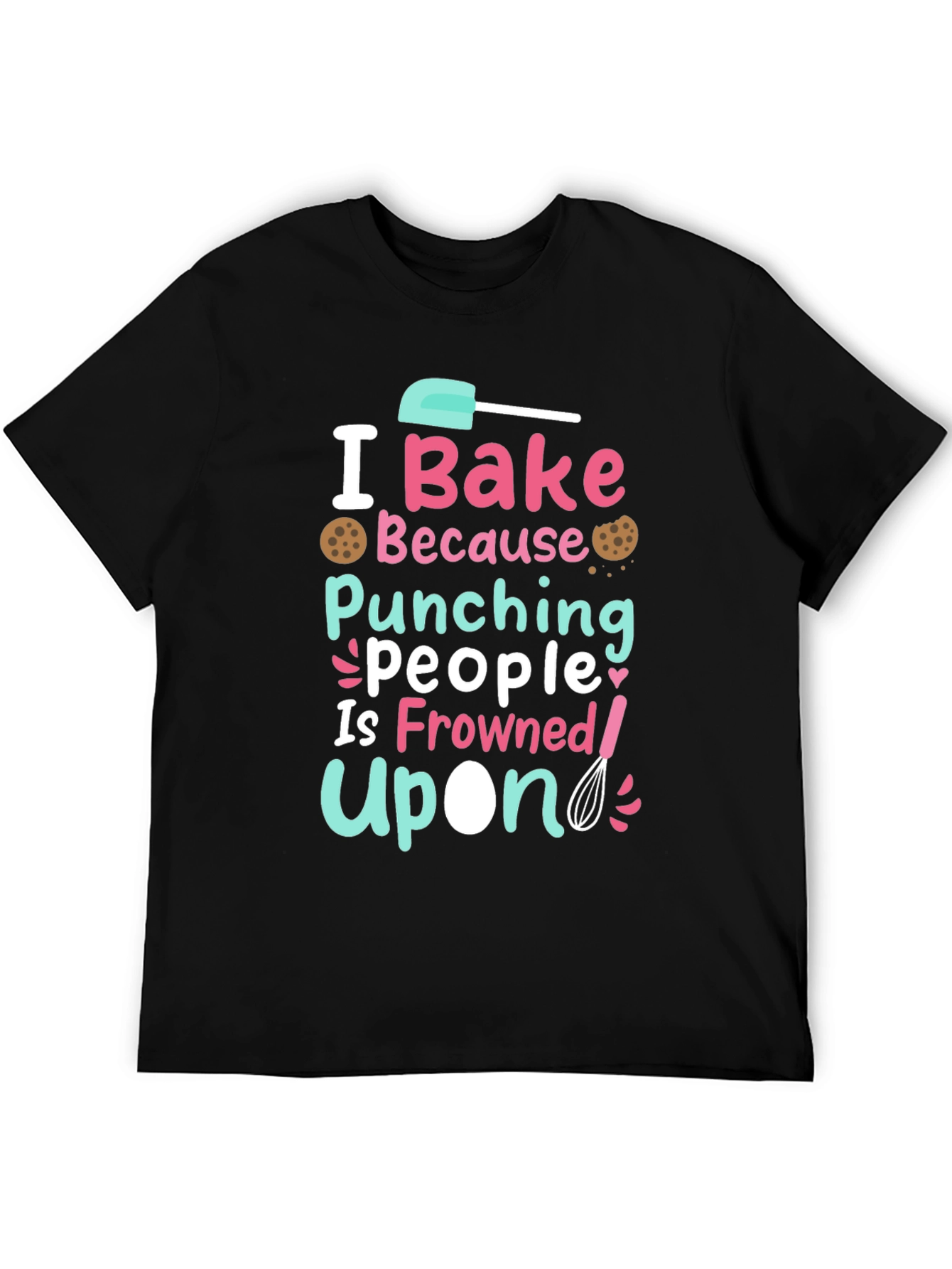 Funny Baking T-Shirt - I Bake Because Punching People Is Frowned Upon