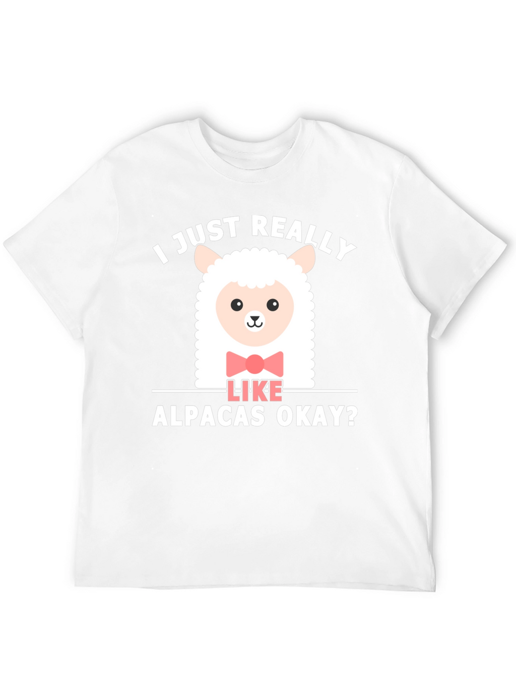Cute Alpaca T-Shirt - I Just Really Like Alpacas