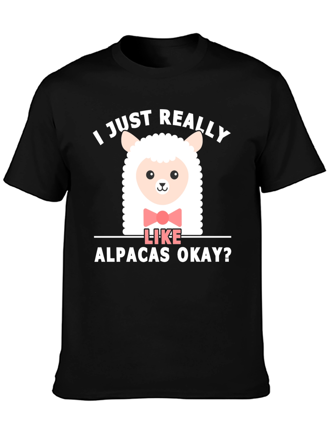 Cute Alpaca T-Shirt - I Just Really Like Alpacas