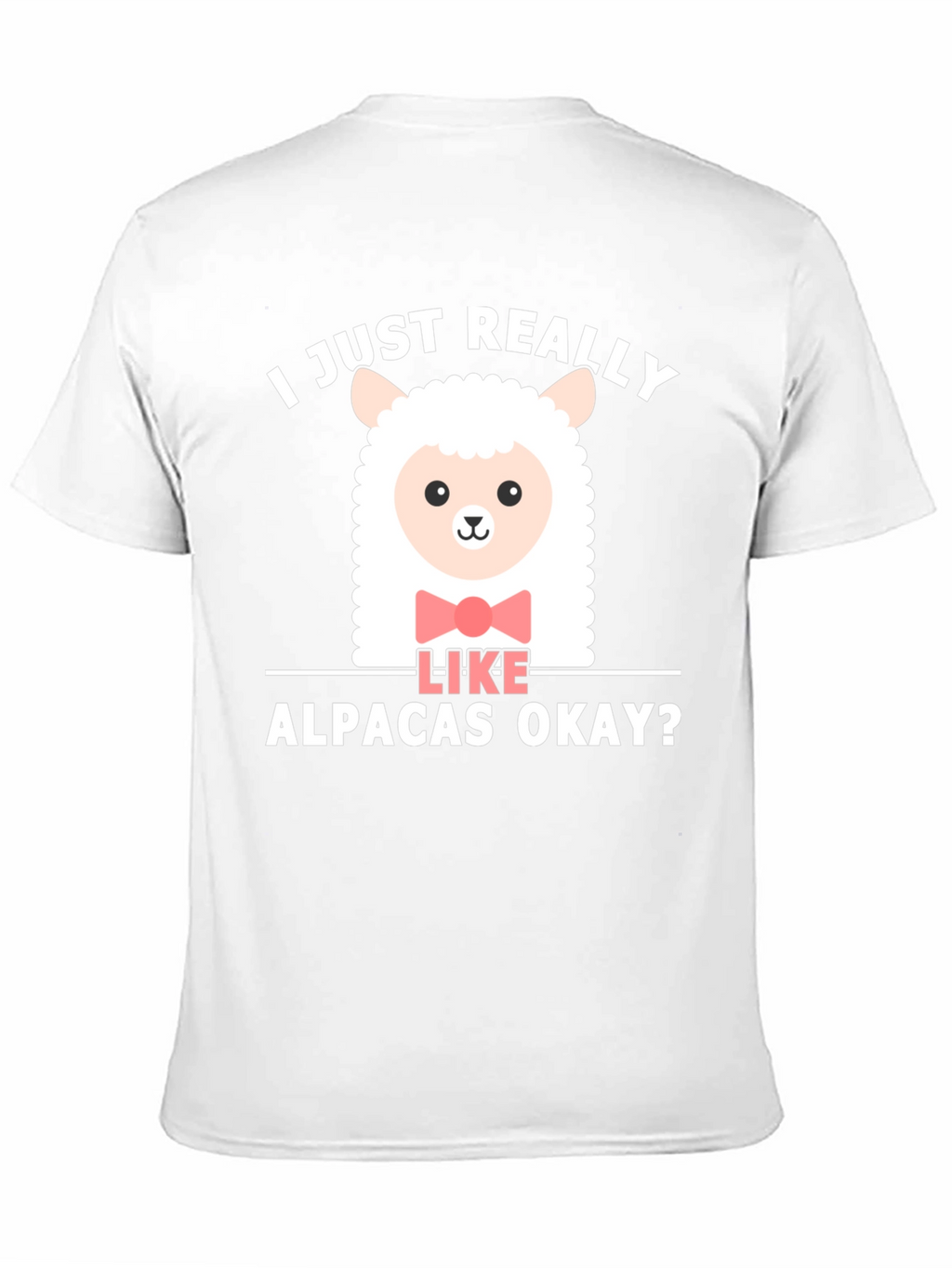 Cute Alpaca T-Shirt - I Just Really Like Alpacas