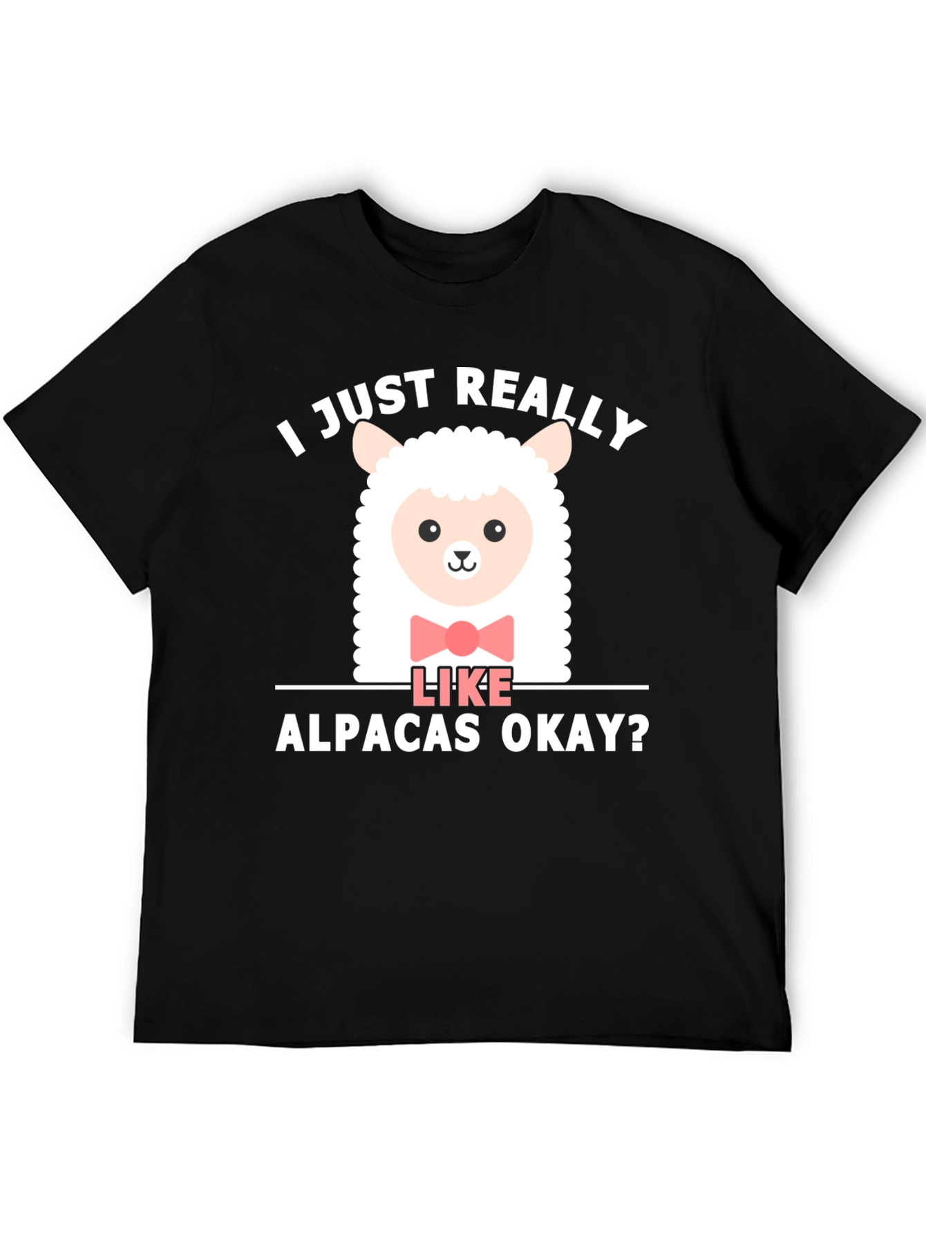 Cute Alpaca T-Shirt - I Just Really Like Alpacas