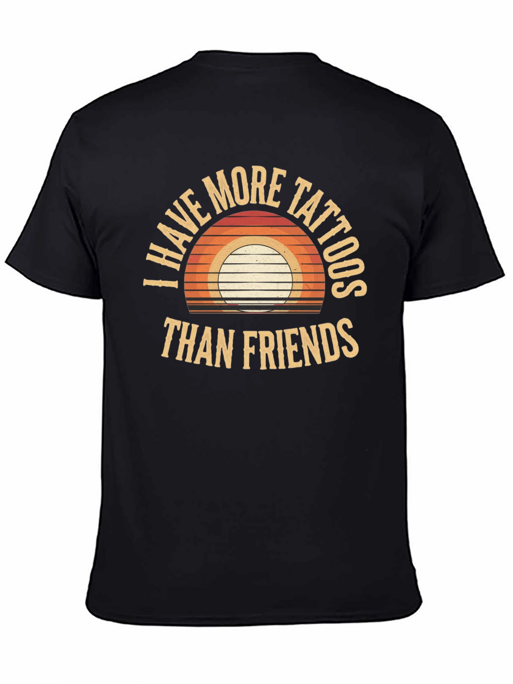 I Have More Tattoos Than Friends Graphic Tee
