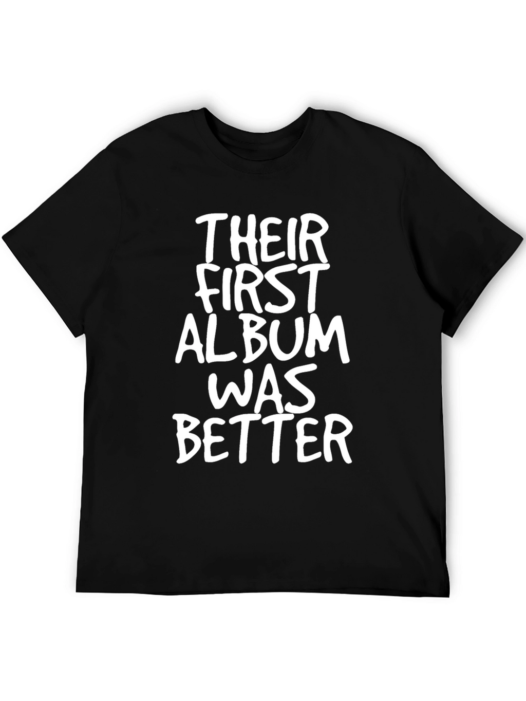 Their First Album Was Better Tee