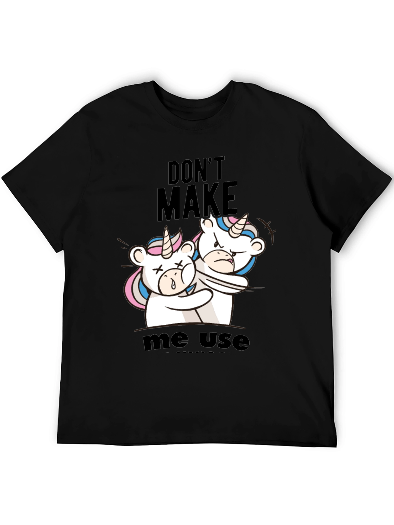 Dont Make Me Use My Horn Funny Unicorn T-Shirt