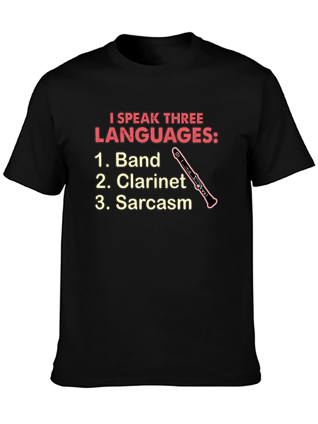 I Speak Three Languages T-Shirt: Band Clarinet Sarcasm